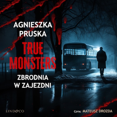 Zbrodnia w zajezdni. True monsters – okładka audiobooka, autor Agnieszka Pruska