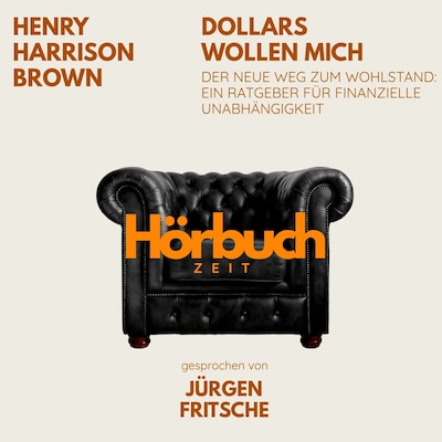 Dollars wollen mich. Der neue Weg zum Wohlstand: Ein Ratgeber für finanzielle Unabhängigkeit.
