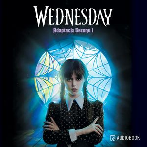 Wednesday. Adaptacja Sezonu 1 – okładka audiobooka, autor Tehlor Kay Mejia
