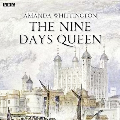 Nine Days Queen, The BBC Radio 4 Afternoon Play) – omslag til lydbogen af Amanda Whittington