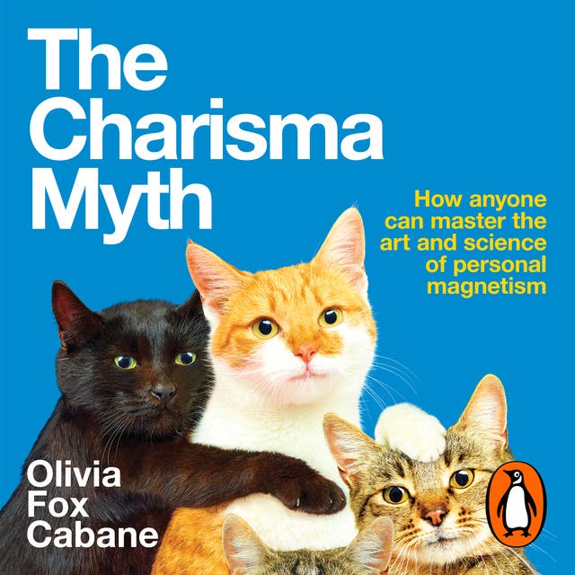The Charisma Myth: How to Engage, Influence and Motivate People – omslag van het luisterboek van Olivia Fox Cabane