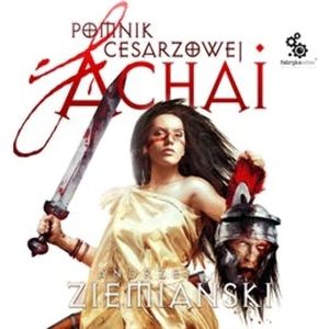 Pomnik cesarzowej Achai. Tom 5 – okładka audiobooka, autor Andrzej Ziemiański