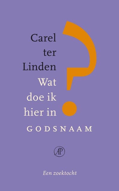 Wat doe ik hier in godsnaam?: een zoektocht – omslag van het luisterboek van Carel ter Linden