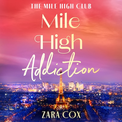 Mile High Addiction - The Mile High Club, Book 1 (Unabridged) – omslag til lydbogen af Zara Cox