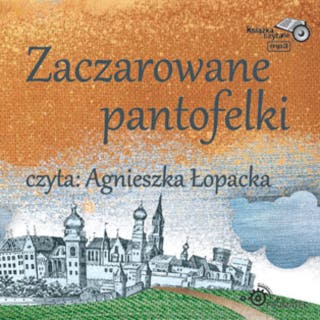 Zaczarowane pantofelki – okładka audiobooka, autor Safarzyńska Elżbieta
