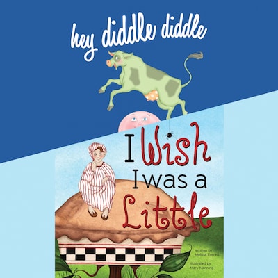 Hey Diddle Diddle; & I Wish I Was a Little