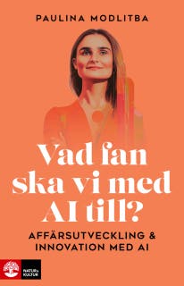 Vad fan ska vi med AI till? : Affärsutveckling & innovation med AI – omslag till ljudboken av Paulina Modlitba