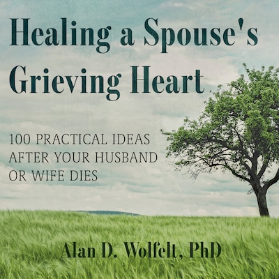 Healing a Spouse's Grieving Heart – omslag til lydbogen af Alan D. Wolfelt, PhD