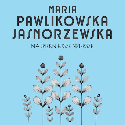 Najpiękniejsze wiersze. 60 wybranych utworów w interpretacji Kim Sayar – okładka audiobooka, autor Maria Pawlikowska-Jasnorzewska