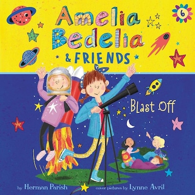 Amelia Bedelia & Friends #6: Amelia Bedelia & Friends Blast Off!