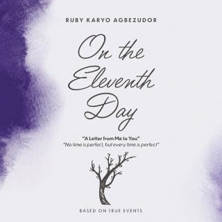 On The Eleventh Day: A Letter From Me To You - “No Time Is Perfect, But Every Time Is Perfect.”