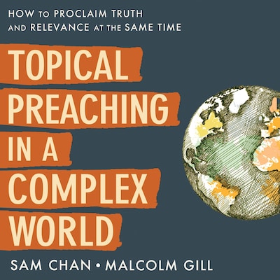 Topical Preaching in a Complex World – omslag til lydbogen af Sam Chan, Malcolm Gill