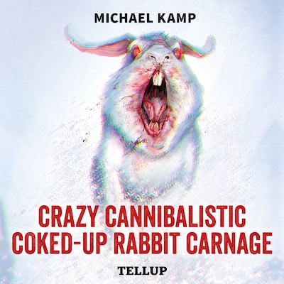 Crazy Cannibalistic Coked-up Rabbit Carnage
