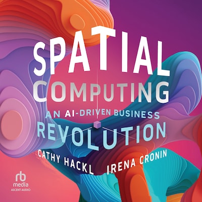 Spatial Computing – omslag til lydbogen af Cathy Hackl, Irena Cronin