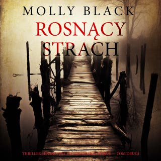 Rosnący strach (Thriller sensacyjny o Cassandrze Fierce — Tom drugi) – okładka audiobooka, autor Molly Black