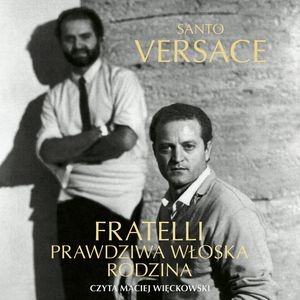 Fratelli. Prawdziwa włoska rodzina – okładka audiobooka, autor Santo Versace