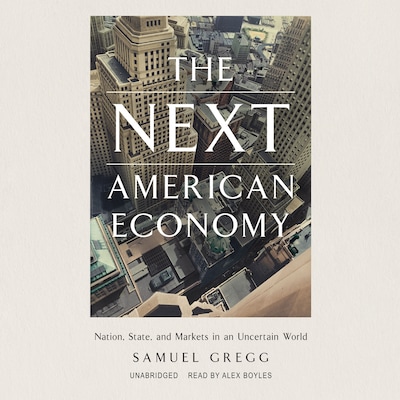 The Next American Economy – omslag til lydbogen af Samuel Gregg