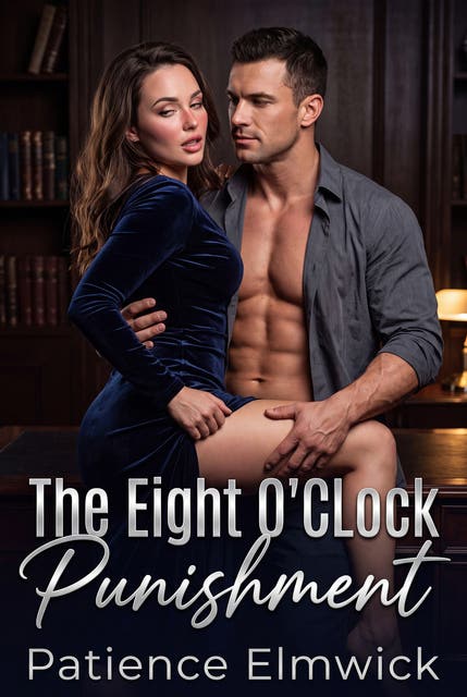 The Eight O'Clock Punishment: A Nightly Punishment Discipline Erotic Novel – omslag til lydbogen af Patience Elmwick
