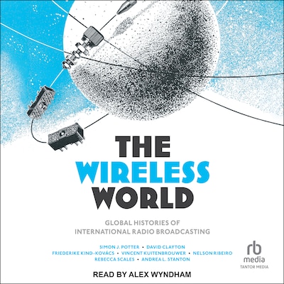 The Wireless World – omslag til lydbogen af Simon J. Potter, David Clayton, Friederike Kind-Kovacs
