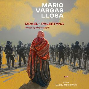 Izrael – Palestyna. Pokój czy święta wojna – okładka audiobooka, autor Mario Vargas Llosa