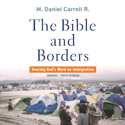 The Bible and Borders – omslag til lydbogen af M. Daniel Carroll R.