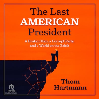 The Last American President – omslag til lydbogen af Thom Hartmann