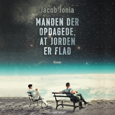 Manden der opdagede, at Jorden er flad – omslag til lydbogen af Jacob Jonia