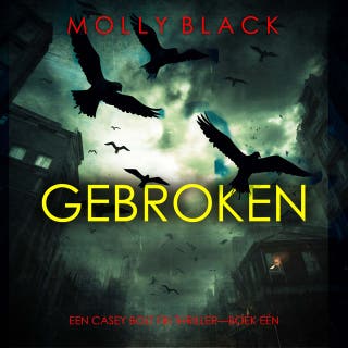 Gebroken (Een Casey Bolt FBI Thriller—Boek Eén) – omslag van het luisterboek van Molly Black
