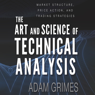 The Art and Science of Technical Analysis – omslag til lydbogen af Adam Grimes