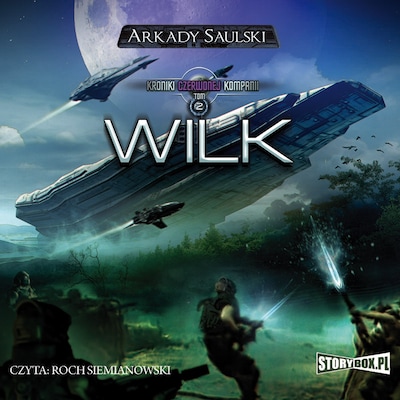 Kroniki czerwonej kompanii. Tom 2. Wilk – okładka audiobooka, autor Arkady Saulski