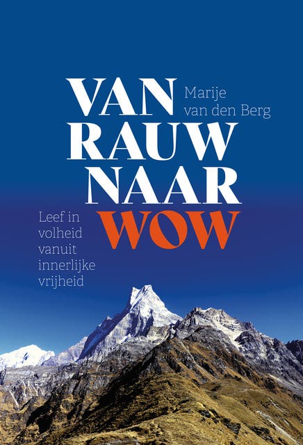 Van rauw naar wow: Leef in volheid vanuit innerlijke vrijheid