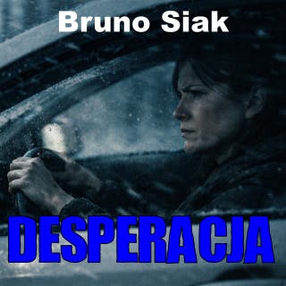 Desperacja – okładka książki, autor Bruno Siak