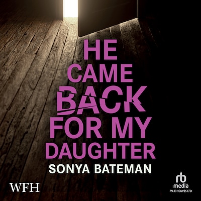 He Came Back For My Daughter – omslag til lydbogen af Sonya Bateman