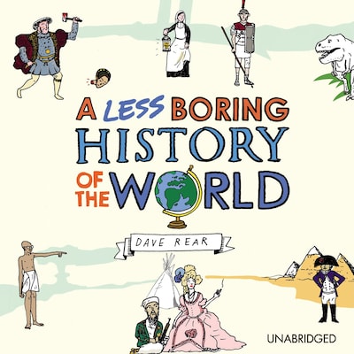 A Less Boring History of the World – omslag til lydbogen af Dave Rear