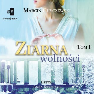 Ziarna wolności. Tom 1 – okładka audiobooka, autor Marcin Chyczewski