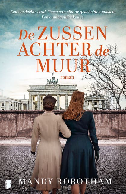 De zussen achter de muur: Een verdeelde stad. Twee van elkaar gescheiden zussen. Een onmogelijke keuze.