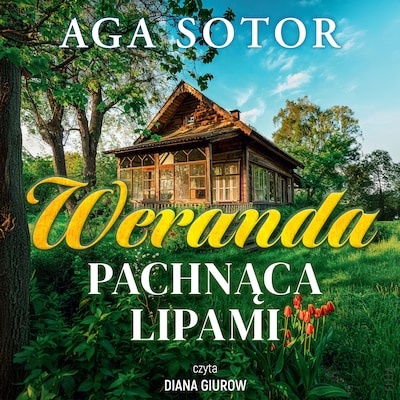 Weranda pachnąca lipami – okładka audiobooka, autor Aga Sotor