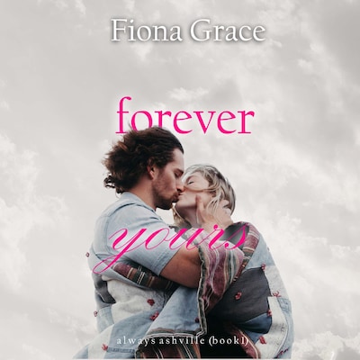 Forever Yours (Always Ashville—Book 1) – omslag til lydbogen af Fiona Grace