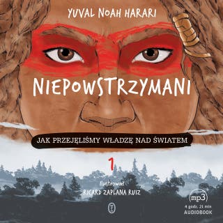 Niepowstrzymani: Jak przejęliśmy władzę nad światem – okładka audiobooka, autor Yuval Noah Harari