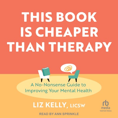 This Book Is Cheaper Than Therapy – omslag til lydbogen af Liz Kelly, LICSW