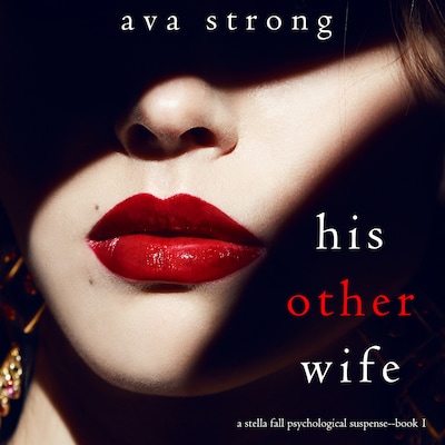 His Other Wife (A Stella Falls Psychological Thriller series—Book 1)