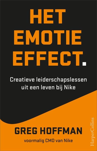 Het emotie-effect: Creatieve leiderslessen uit een leven bij Nike