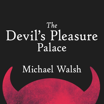 The Devil’s Pleasure Palace – omslag til lydbogen af Michael Walsh