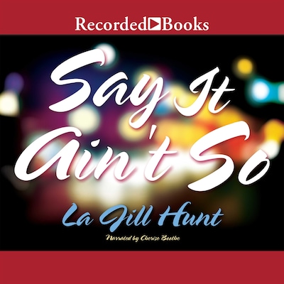 Say it Ain't So – omslag til lydbogen af La Jill Hunt
