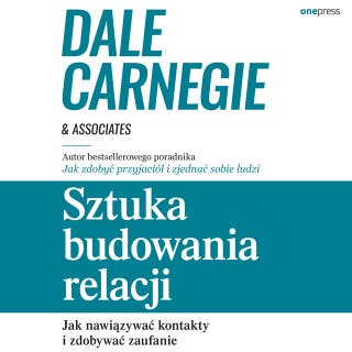 Sztuka budowania relacji. Jak nawiązywać kontakty i zdobywać zaufanie – okładka audiobooka, autor Dale Carnegie & Associates