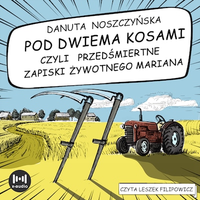 Pod dwiema kosami czyli przedśmiertne zapiski Żywotnego Mariana – okładka audiobooka, autor Danuta Noszczyńska