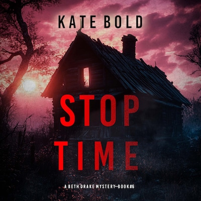 Stop Time (A Beth Drake FBI Suspense Thriller—Book Six) – omslag til lydbogen af Kate Bold