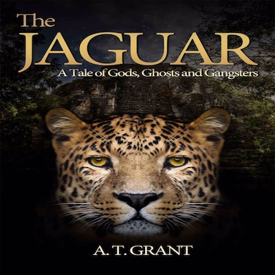 The Jaguar:  A Tale Of Gods. Ghosts and Gangsters – omslag til lydbogen af A T Grant