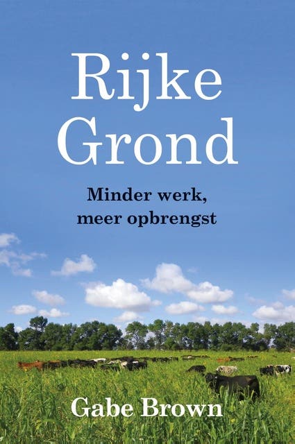 Rijke Grond: Minder werk, meer opbrengst