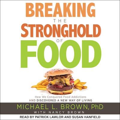 Breaking the Stronghold of Food – omslag til lydbogen af Michael L. Brown, PhD
